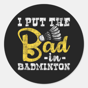 Adesivo Eu Coloquei O Mau Em Badminton - Esportes De Birdi