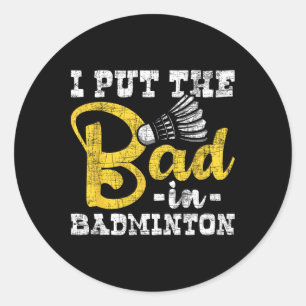 Adesivo Eu Coloquei O Mau Em Badminton - Esportes De Birdi