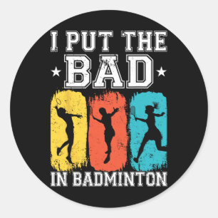 Adesivo Eu Coloquei O Mau Em Badminton, Eu Enlouqueci O Ba