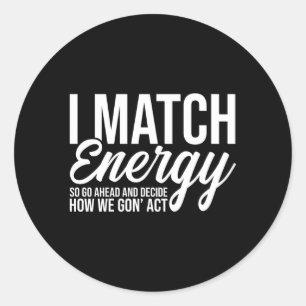 Adesivo Eu Combino Energia Então Vá Em Frente E Decida Com