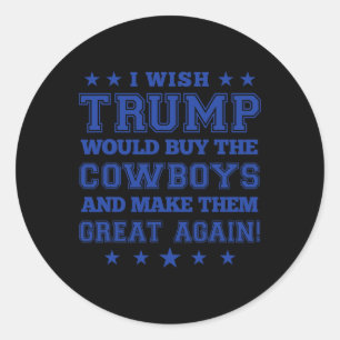 Adesivo Eu Desejo que Trump Compre os Cowboys e os Faça G