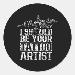 Adesivo Eu Deveria Ser Sua Tatuagem Artista Arte De Tinta