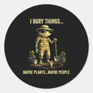 Adesivo Eu enterro coisas talvez plantas talvez pessoas