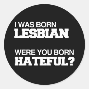 ADESIVO EU ERA NASCER LESBIANO. VOCÊ ERA NASCER HATEFUL.