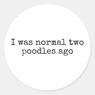 Adesivo Eu era normal há dois poodles, mãe de um cachorro