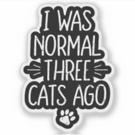 Adesivo Eu Era Normal Três Gatos Atrás Presente Divertido