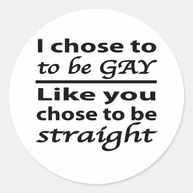 Adesivo Eu Escolhi Ser Gay Como Você Escolheu Ser Hetero (Frente)