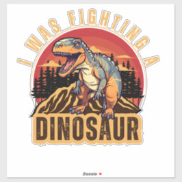 Adesivo eu estava lutando com um dinossauro, uma ideia eng