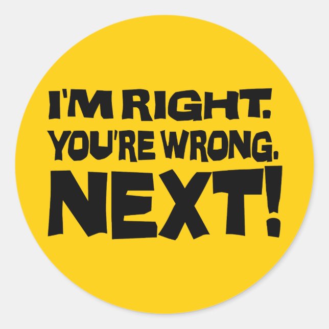 Adesivo Eu estou certo Você está errado em seguida! Engraç (Frente)