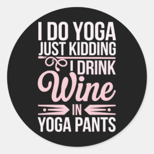 Adesivo Eu Faço Yoga Brincando Eu Bebo Vinho Em Calças De