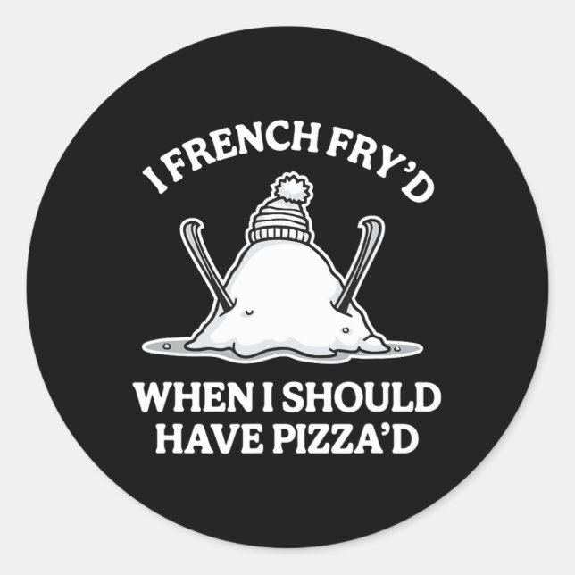 Adesivo Eu fiz batata frita quando deveria ter comido pizz (Frente)