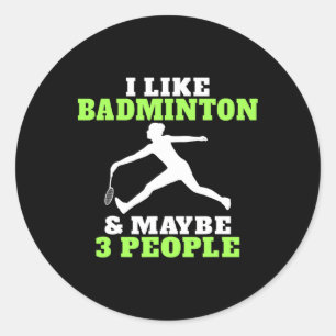 Adesivo Eu Gosto De Badminton E Talvez 3 Pessoas De Badmin