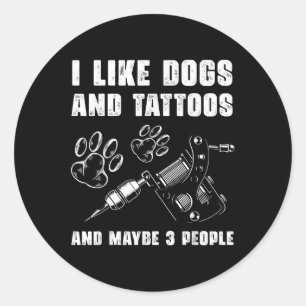 Adesivo Eu Gosto De Cães E Tatuagens E Talvez 3 Pessoas Pe