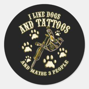 Adesivo Eu Gosto De Cães E Tatuagens E Talvez 3 Pessoas Qu