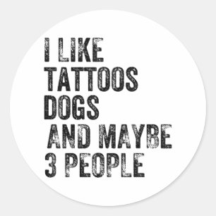 Adesivo Eu Gosto De Cães Tatuados E Talvez 3 Pessoas Humor