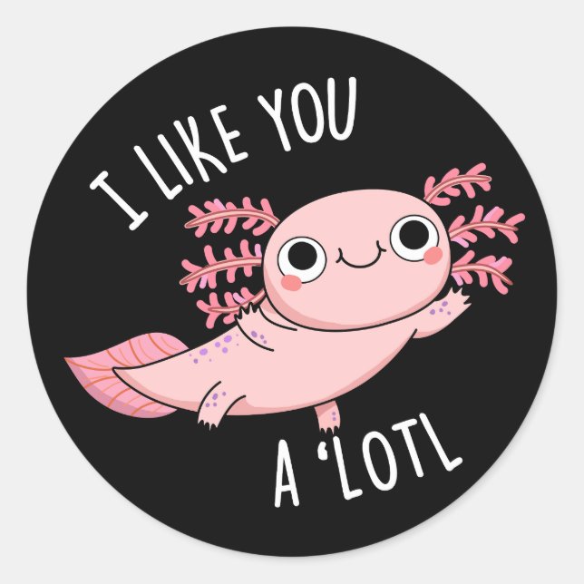 Adesivo Eu Gosto De Você Muito Engraçado Axolotl Pun Dark  (Frente)