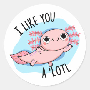 Adesivo Eu Gosto De Você, Um Pouco Engraçado Axolotl Pun