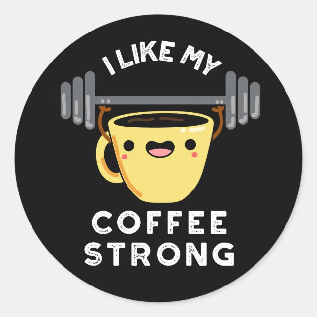 Adesivo Eu Gosto Do Meu Café Forte Bebida Engraçada Pun Da (Frente)