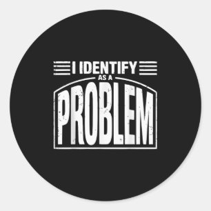 Adesivo Eu Identifico Como Um Problema - Engraçado Humor S