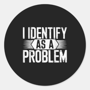 Adesivo Eu Identifico Como Um Problema Engraçado Sarcástic
