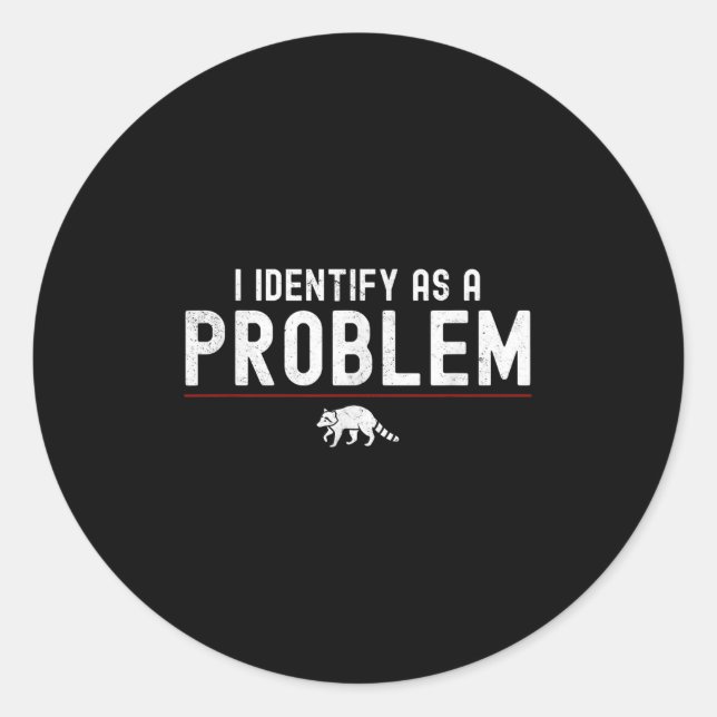 Adesivo Eu Identifico Como Um Problema - Sarcástico Funny  (Frente)