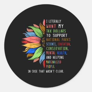 Adesivo Eu Literalmente Quero Que Os Meus Dólares Fiscais 