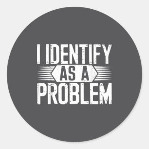 Adesivo Eu Me Identifico Como Um Problema Humor Divertido