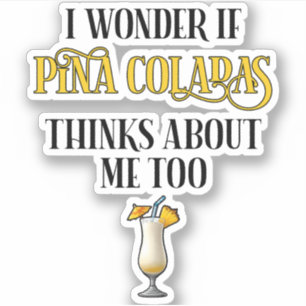Adesivo Eu me pergunto se Pina Coladas também pensa em mim