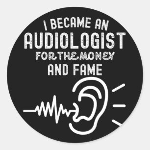 Adesivo Eu Me Tornei um Audiologista Pelo Dinheiro e Fama