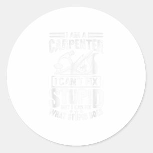 Adesivo Eu não consigo consertar camisa estúpida carpente 