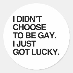 ADESIVO EU NÃO ESCOLHI SER GAY. EU SÓ TENHO SORTE.