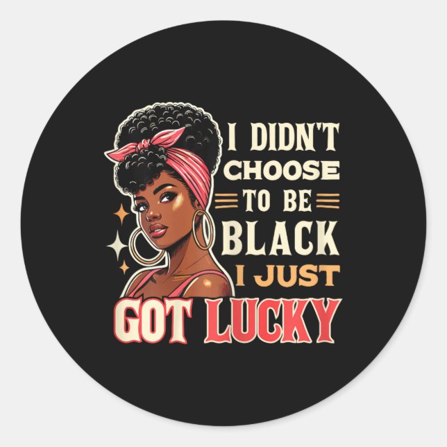 Adesivo Eu não escolhi ser negro, acabei de ter sorte. (Frente)
