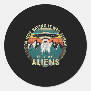 Adesivo Eu Não Estou Dizendo Que Eram Aliens - Engraçado N