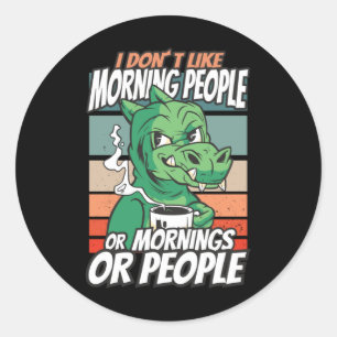 Adesivo Eu não gosto de pessoas matinais ou manhãs ou pe