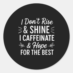 Adesivo Eu Não Me Levanto E Brilho Cafeína Funny Coffee Lo