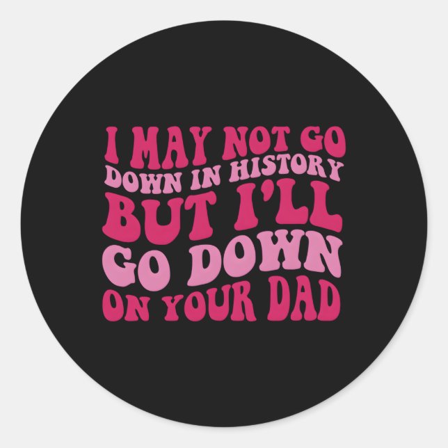 Adesivo Eu Não Posso Descer Na História Mas Eu Vou Descer  (Frente)