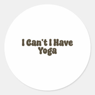 Adesivo Eu Não Posso Eu Tenho Yoga Amantes de Yoga Diverti