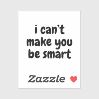 Adesivo Eu não posso fazer você ser inteligente