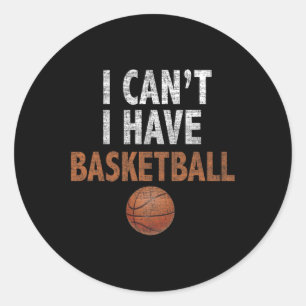Adesivo Eu não posso ter uma equipe de basquete