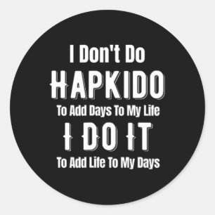 Adesivo Eu Não Pratico Hapkido Para Adicionar Dias à Minha