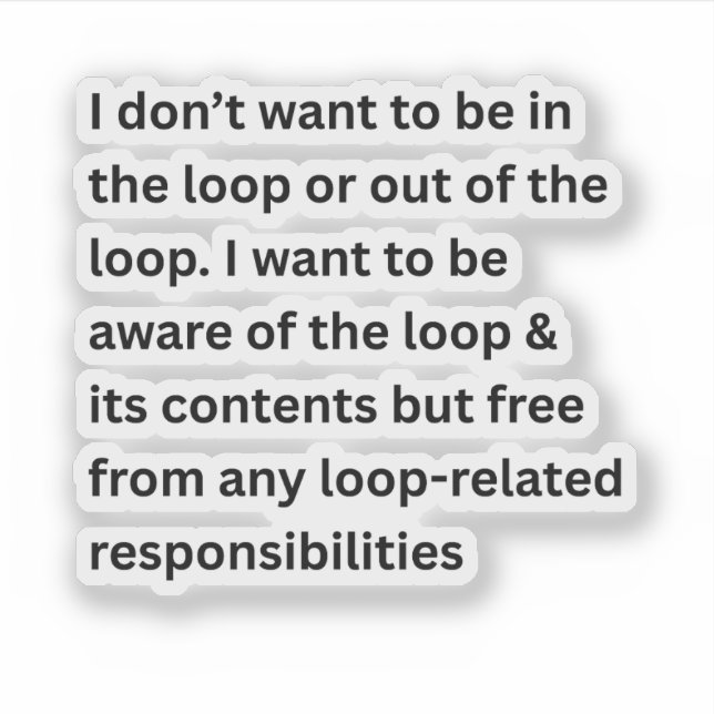 Adesivo Eu não quero estar no loop ou fora do loop (Frente)