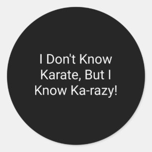Adesivo Eu Não Sei Karatê Mas Eu Conheço Karazy