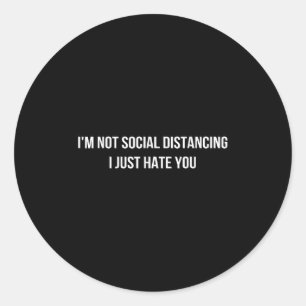 Adesivo Eu Não Sou A Distância Social Eu Só Odeio Você Cit