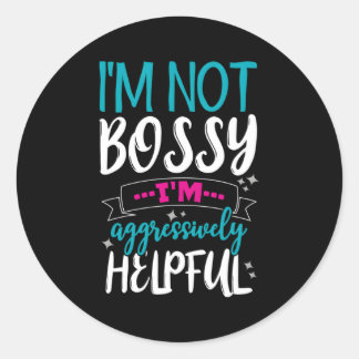 Adesivo Eu Não Sou Bossy Eu Sou Agressivamente Útil