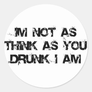 Adesivo Eu não sou como penso enquanto você bebado mim 