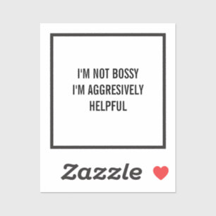 Adesivo Eu não sou o Bossy. Sou um grande ajudante