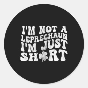 Adesivo Eu não sou um Leprechaun Eu sou apenas Rua curta.
