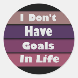 Adesivo eu não tenho objetivos na vida