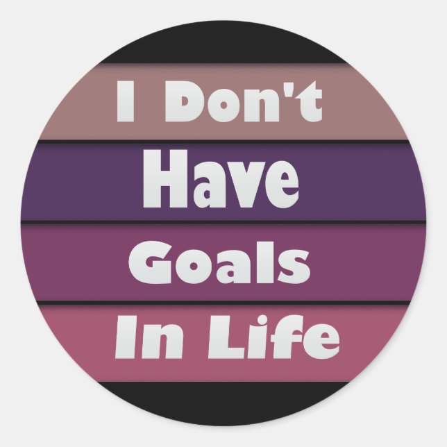 Adesivo eu não tenho objetivos na vida (Frente)