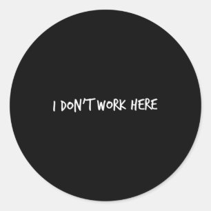 Adesivo Eu Não Trabalho Aqui